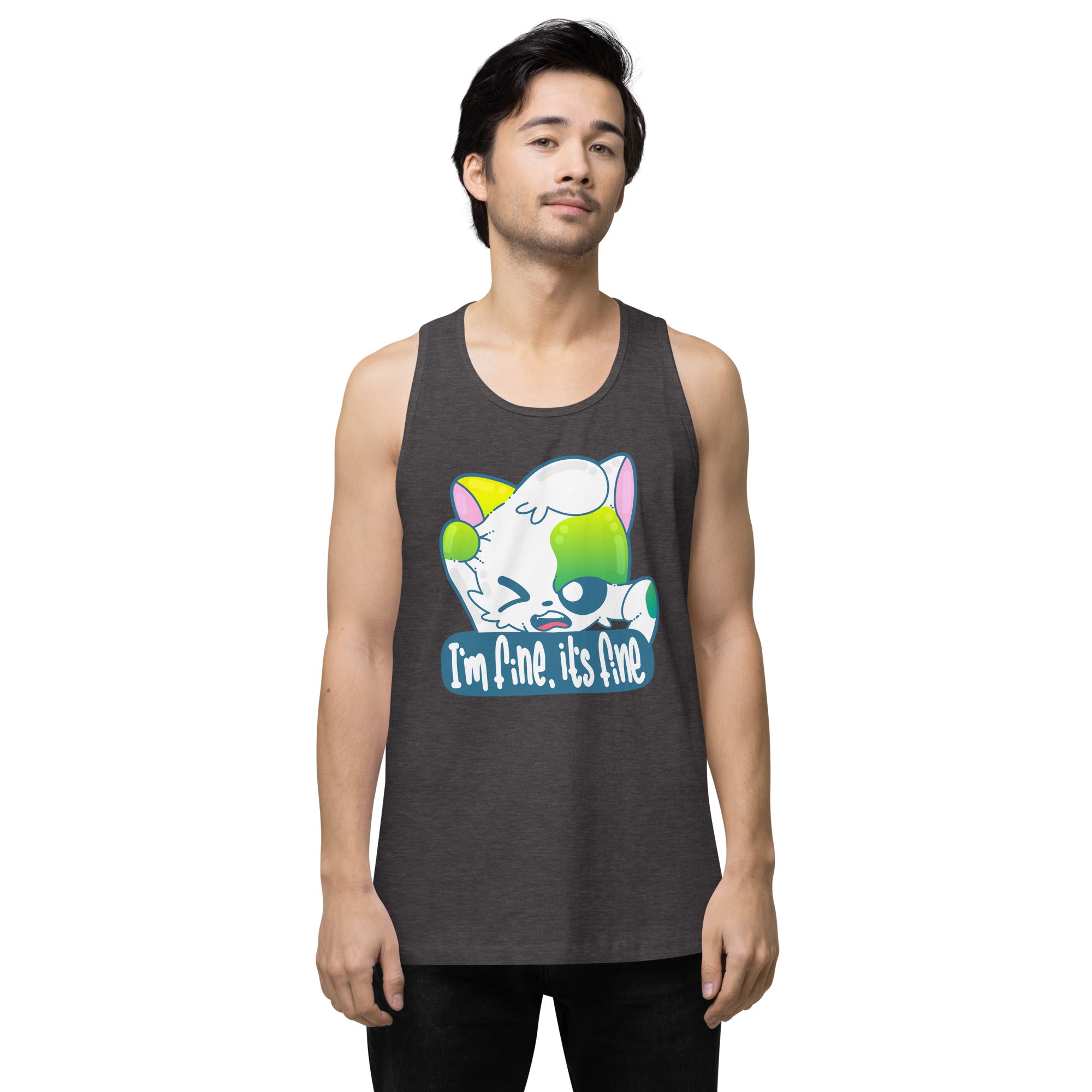 IM FINE ITS FINE - Premium Tank Top - ChubbleGumLLC