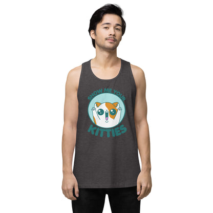 SHOW ME YOUR KITTIES - Premium Tank Top - ChubbleGumLLC