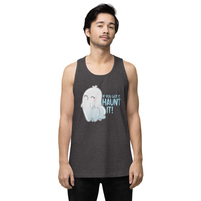 IF YOU GOT IT HAUNT IT - Premium Tank Top - ChubbleGumLLC