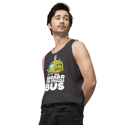 ALL ABOARD THE STRUGGLE BUS - Premium Tank Top - ChubbleGumLLC