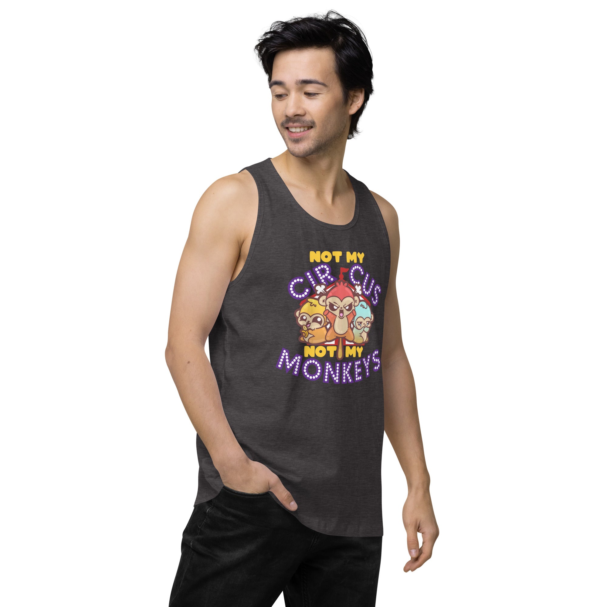 NOT MY CIRCUS NOT MY MONKEYS - Premium Tank Top - ChubbleGumLLC