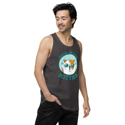 SHOW ME YOUR KITTIES - Premium Tank Top - ChubbleGumLLC