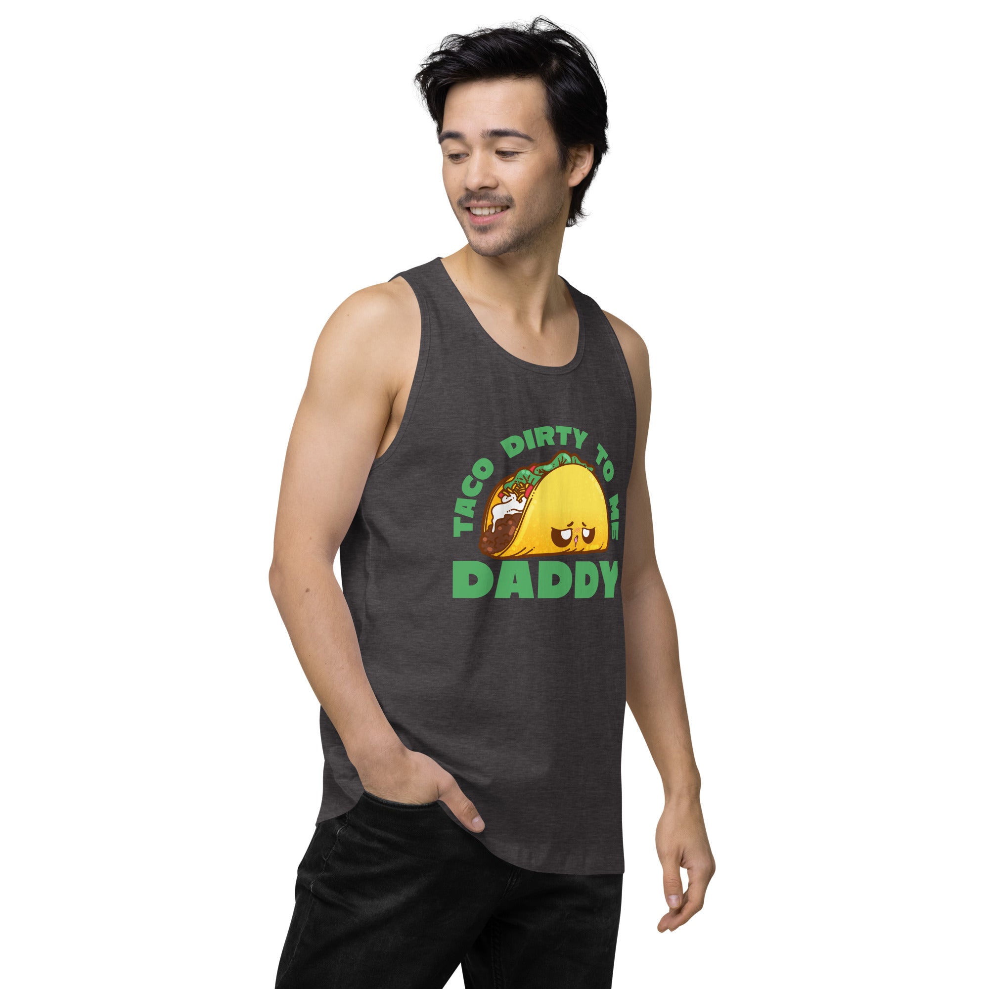 TACO DIRTY TO ME DADDY - Tank Top - ChubbleGumLLC