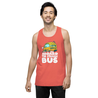 ALL ABOARD THE STRUGGLE BUS - Premium Tank Top - ChubbleGumLLC