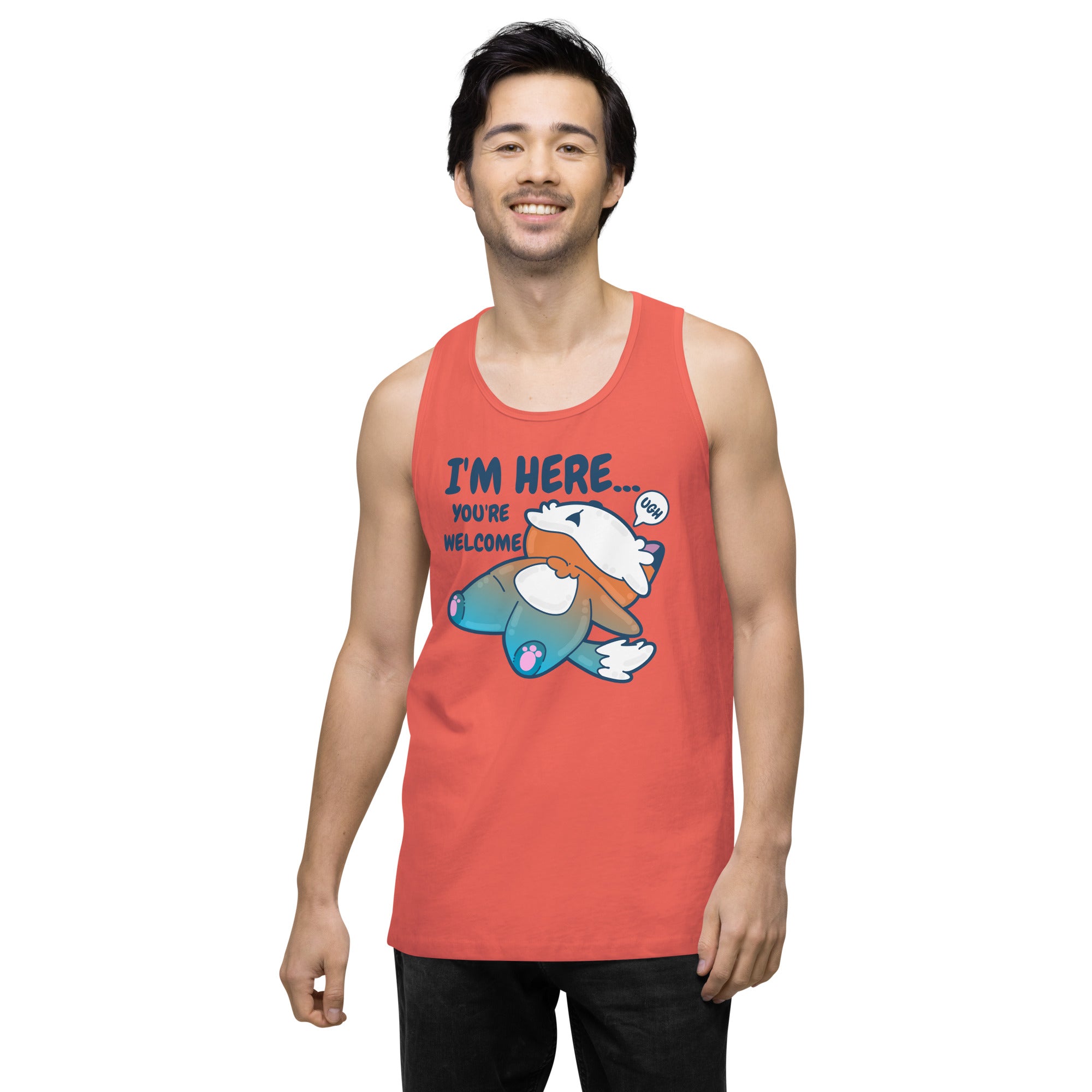 IM HERE YOURE WELCOME - Premium Tank Top - ChubbleGumLLC