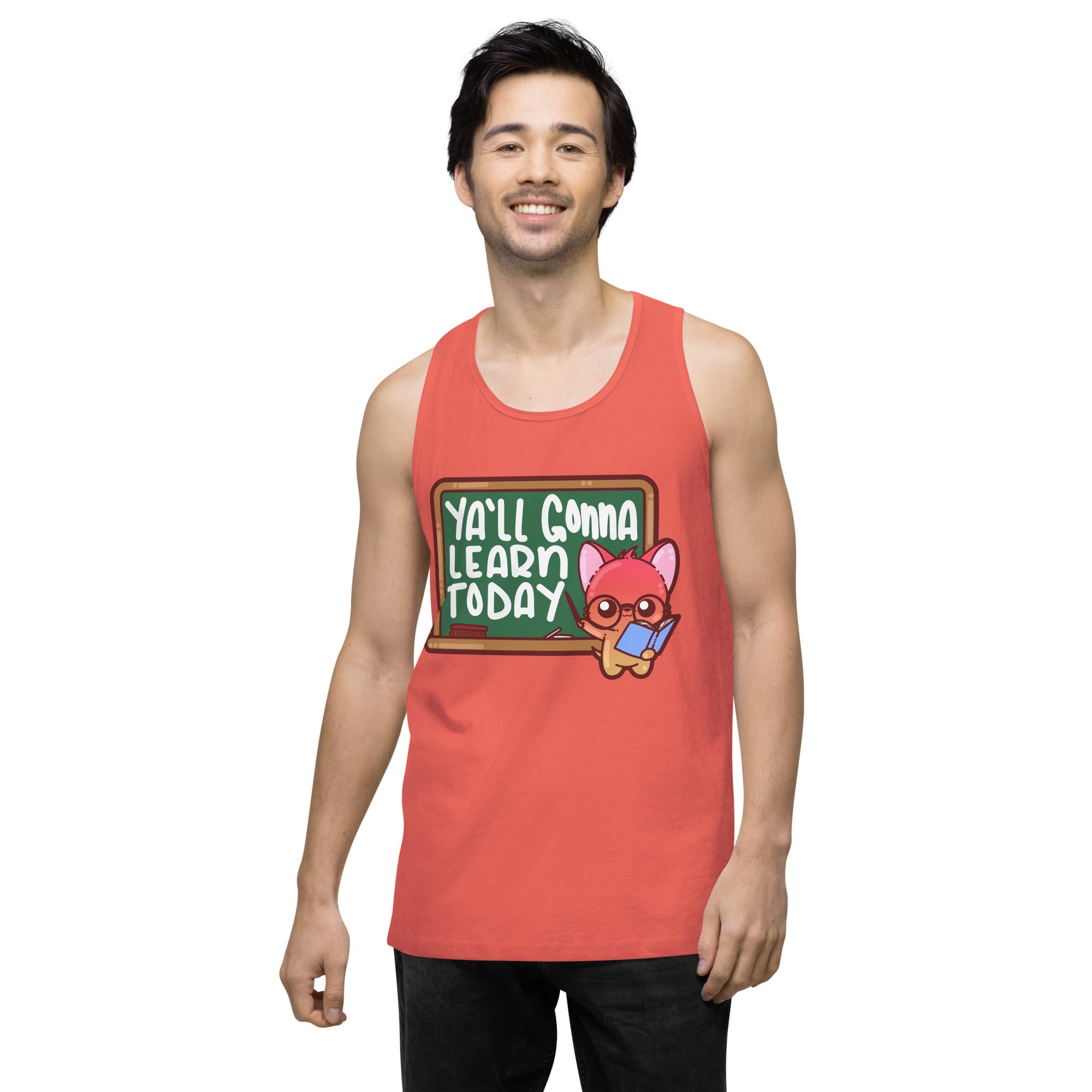 YALL GONNA LEARN TODAY - Premium Tank Top - ChubbleGumLLC