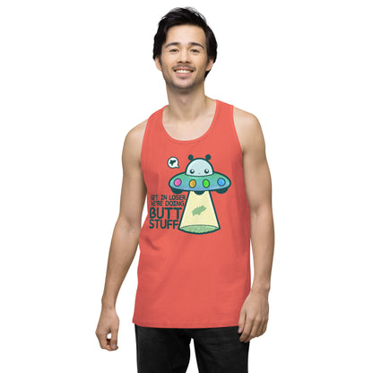 GET IN LOSER WE'RE DOING BUTT STUFF - Tank Top - ChubbleGumLLC