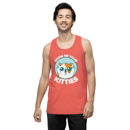 SHOW ME YOUR KITTIES - Modified Premium Tank Top - ChubbleGumLLC