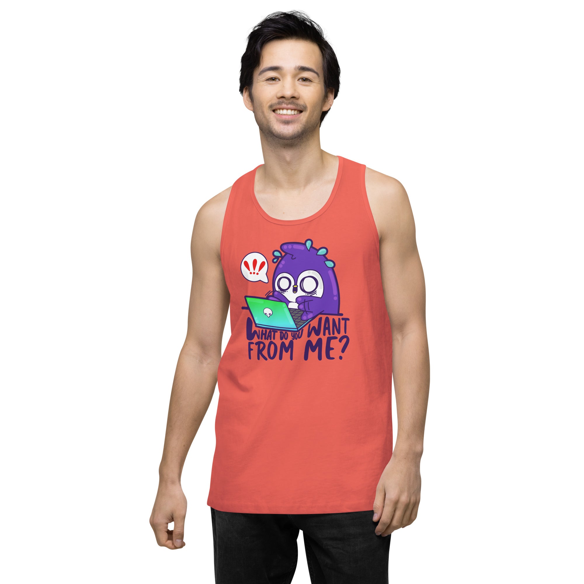 WHAT DO YOU WANT FROM ME - Premium Tank Top - ChubbleGumLLC