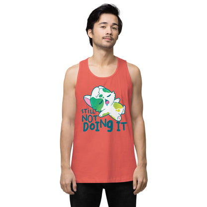 STILL NOT DOING IT - Premium Tank Top - ChubbleGumLLC