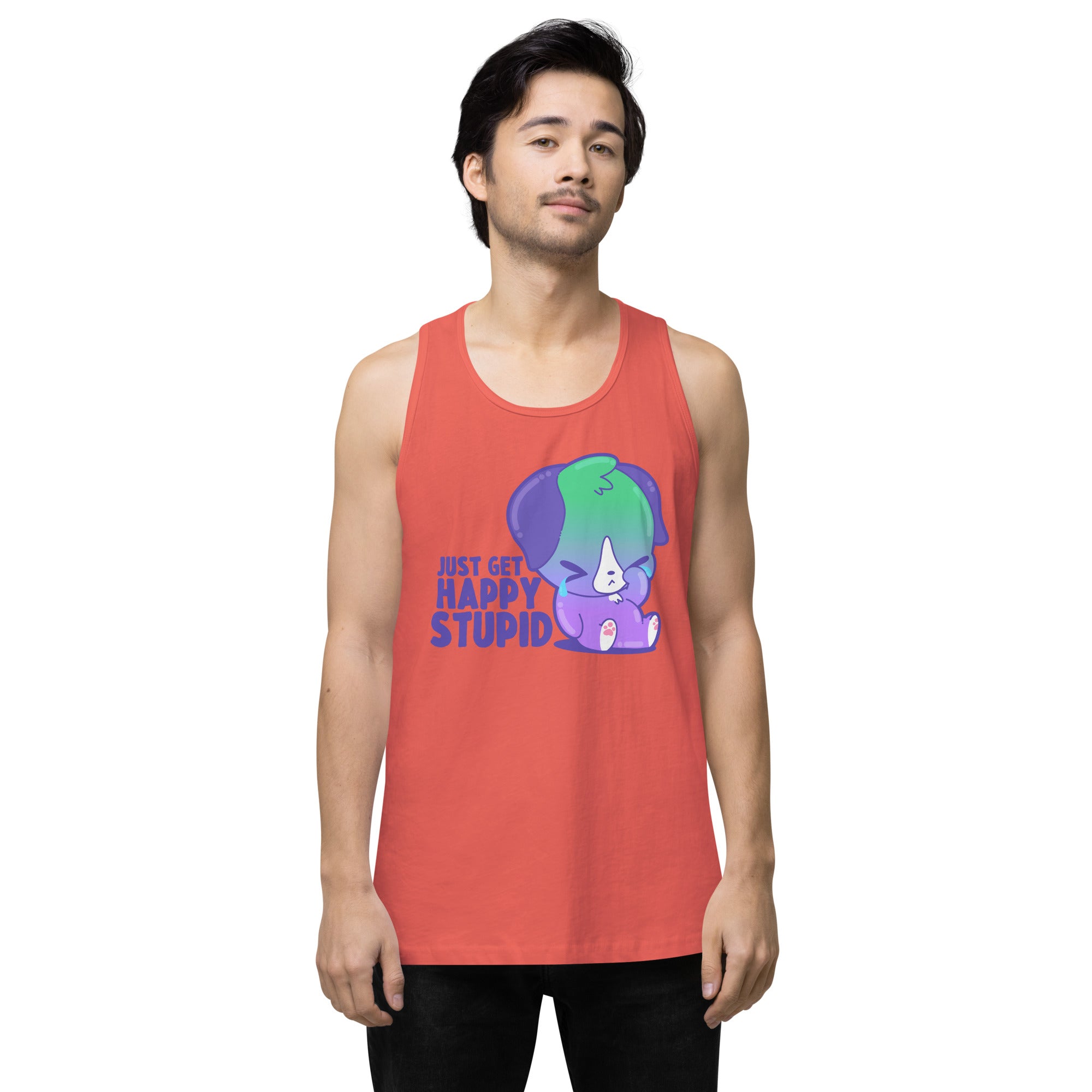 JUST GET HAPPY STUPID - Premium Tank Top - ChubbleGumLLC