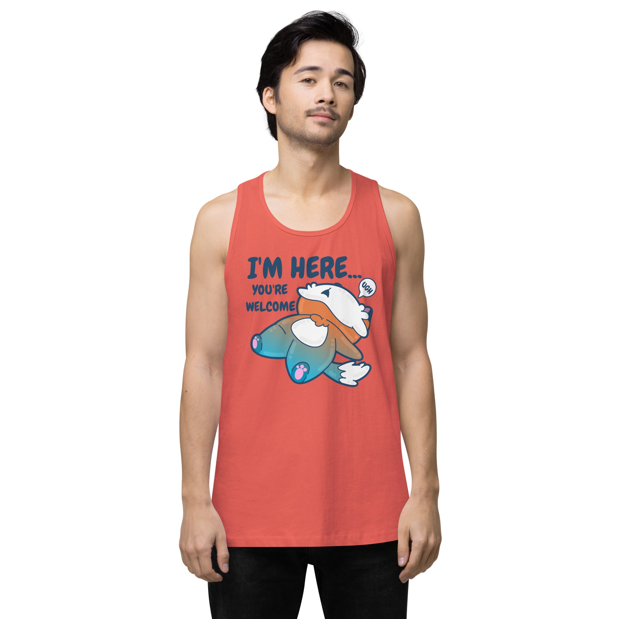 IM HERE YOURE WELCOME - Premium Tank Top - ChubbleGumLLC