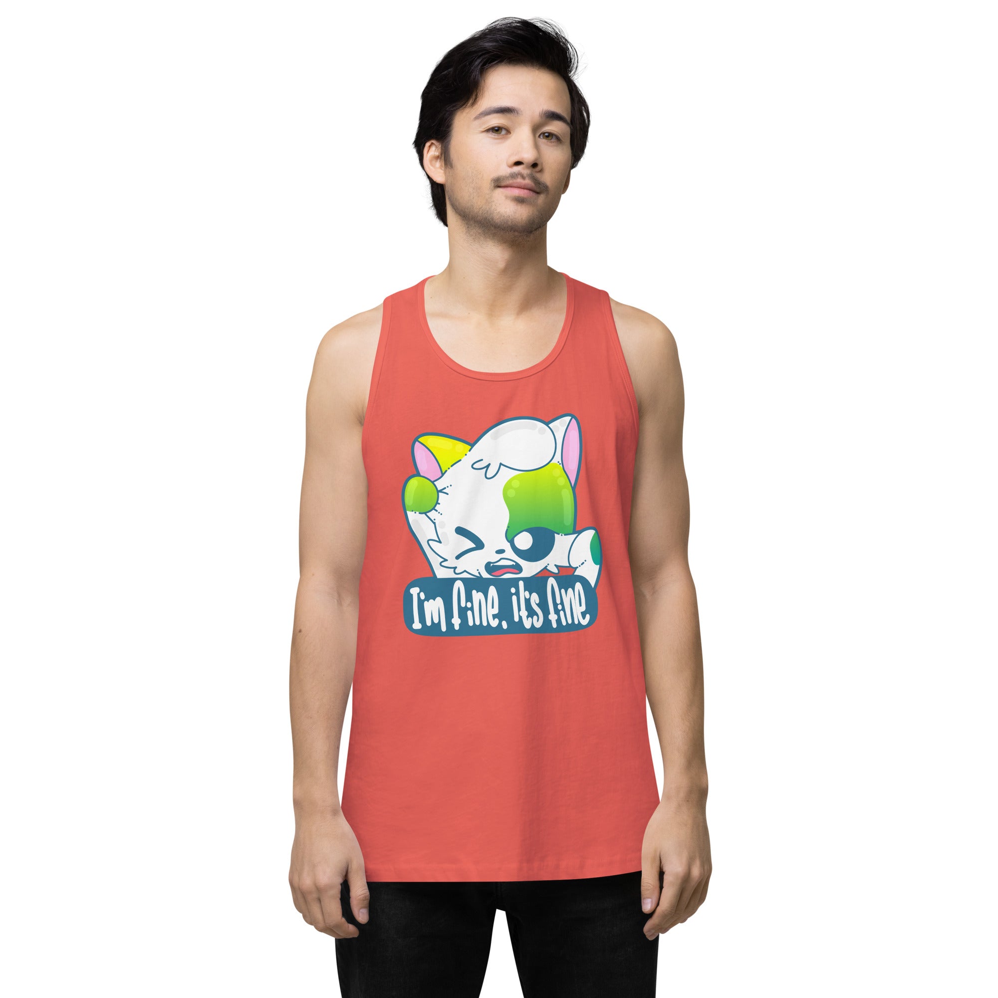 IM FINE ITS FINE - Premium Tank Top - ChubbleGumLLC