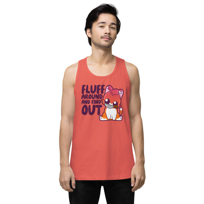 FLUFF AROUND AND FIND OUT - Premium Tank Top - ChubbleGumLLC