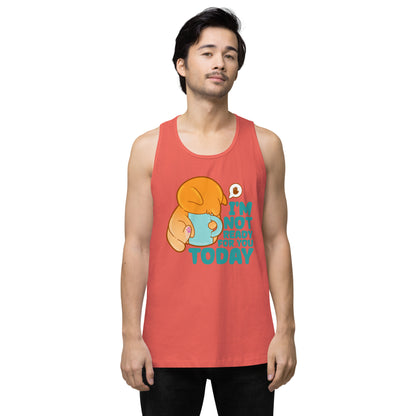 IM NOT READY FOR YOU TODAY - Premium Tank Top - ChubbleGumLLC