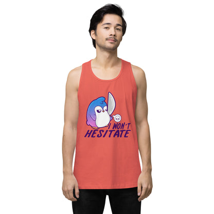 I WONT HESITATE - Premium Tank Top - ChubbleGumLLC