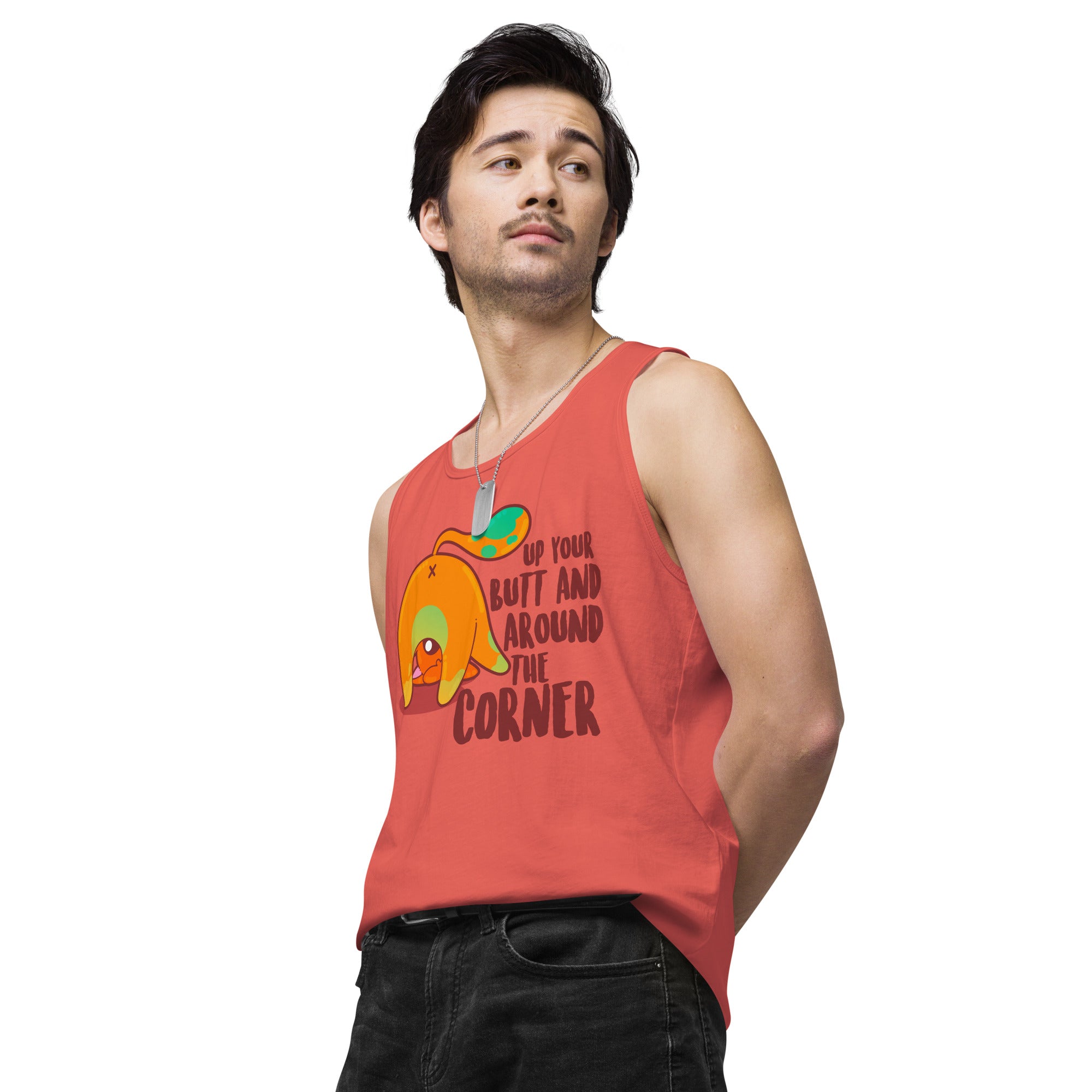 UP YOUR BUTT AND AROUND THE CORNER - Premium Tank Top - ChubbleGumLLC