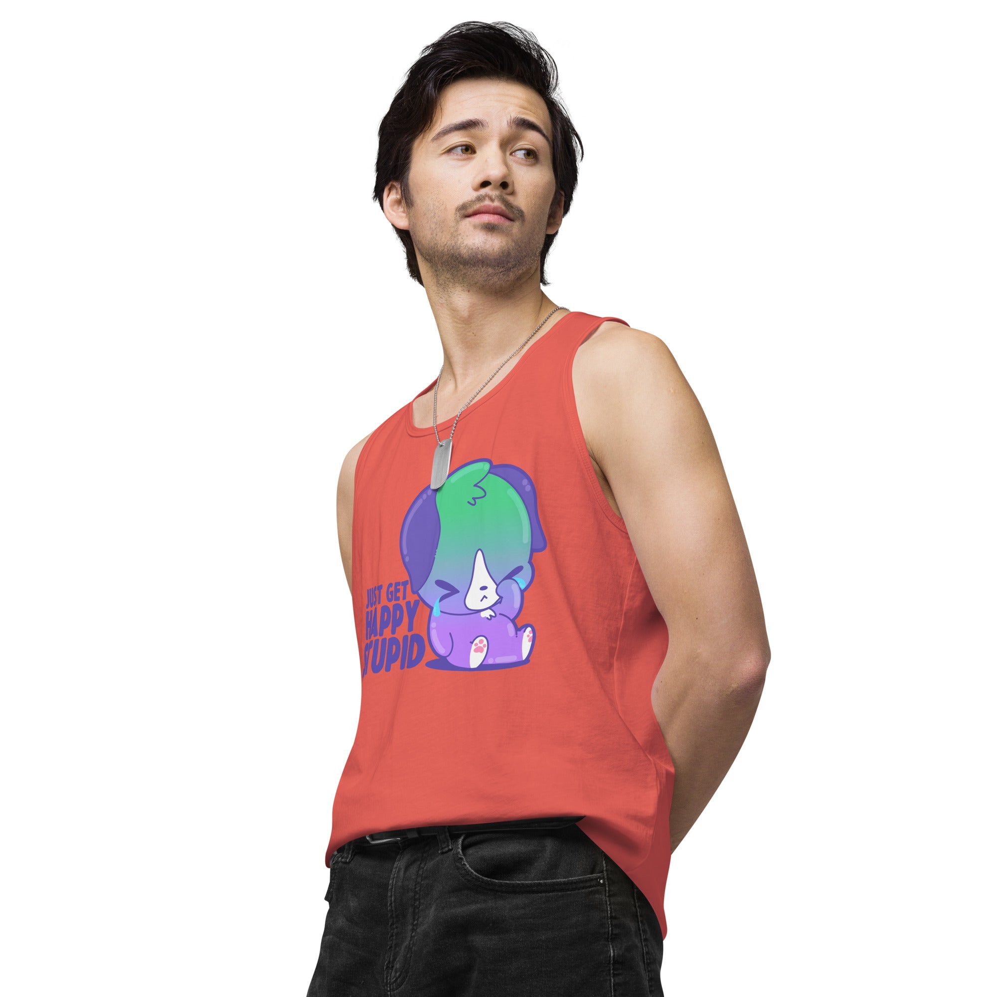 JUST GET HAPPY STUPID - Premium Tank Top - ChubbleGumLLC