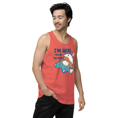 IM HERE YOURE WELCOME - Premium Tank Top - ChubbleGumLLC