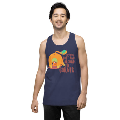 UP YOUR BUTT AND AROUND THE CORNER - Premium Tank Top - ChubbleGumLLC