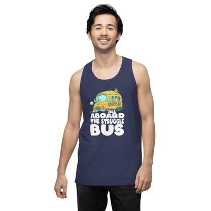 ALL ABOARD THE STRUGGLE BUS - Premium Tank Top - ChubbleGumLLC