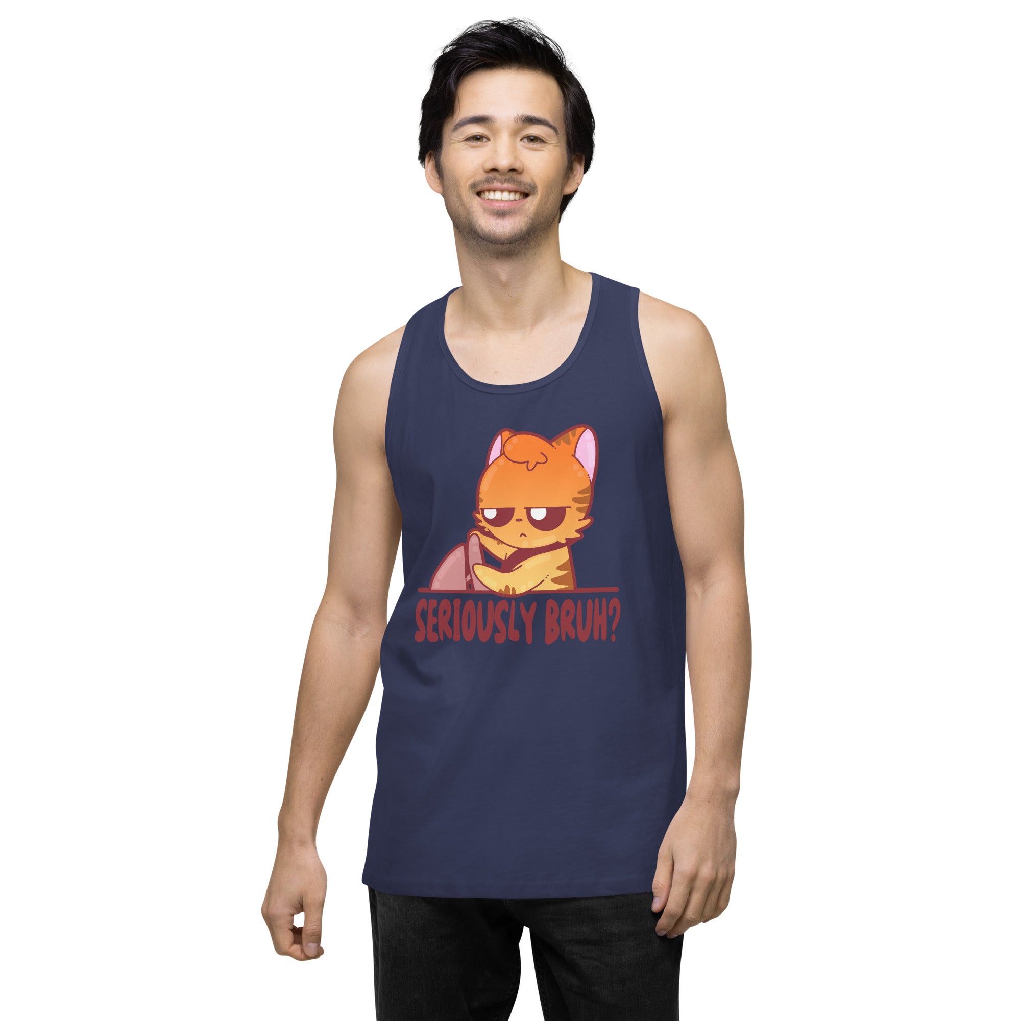 SERIOUSLY BRUH - Premium Tank Top - ChubbleGumLLC