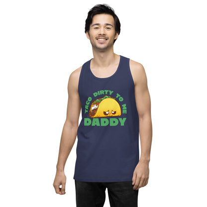 TACO DIRTY TO ME DADDY - Tank Top - ChubbleGumLLC