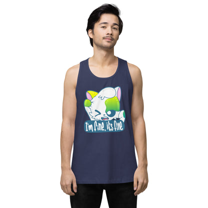 IM FINE ITS FINE - Premium Tank Top - ChubbleGumLLC