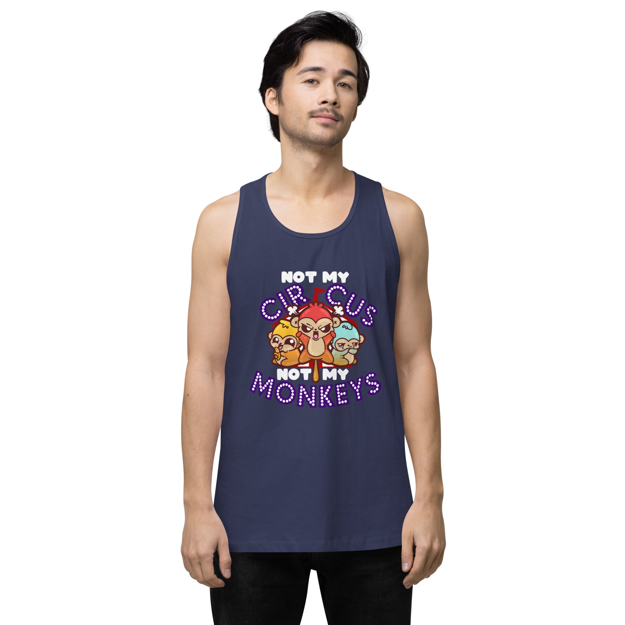 NOT MY CIRCUS NOT MY MONKEYS - Modded Premium Tank Top - ChubbleGumLLC