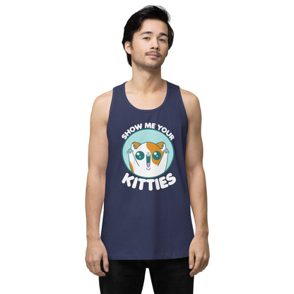 SHOW ME YOUR KITTIES - Modified Premium Tank Top - ChubbleGumLLC