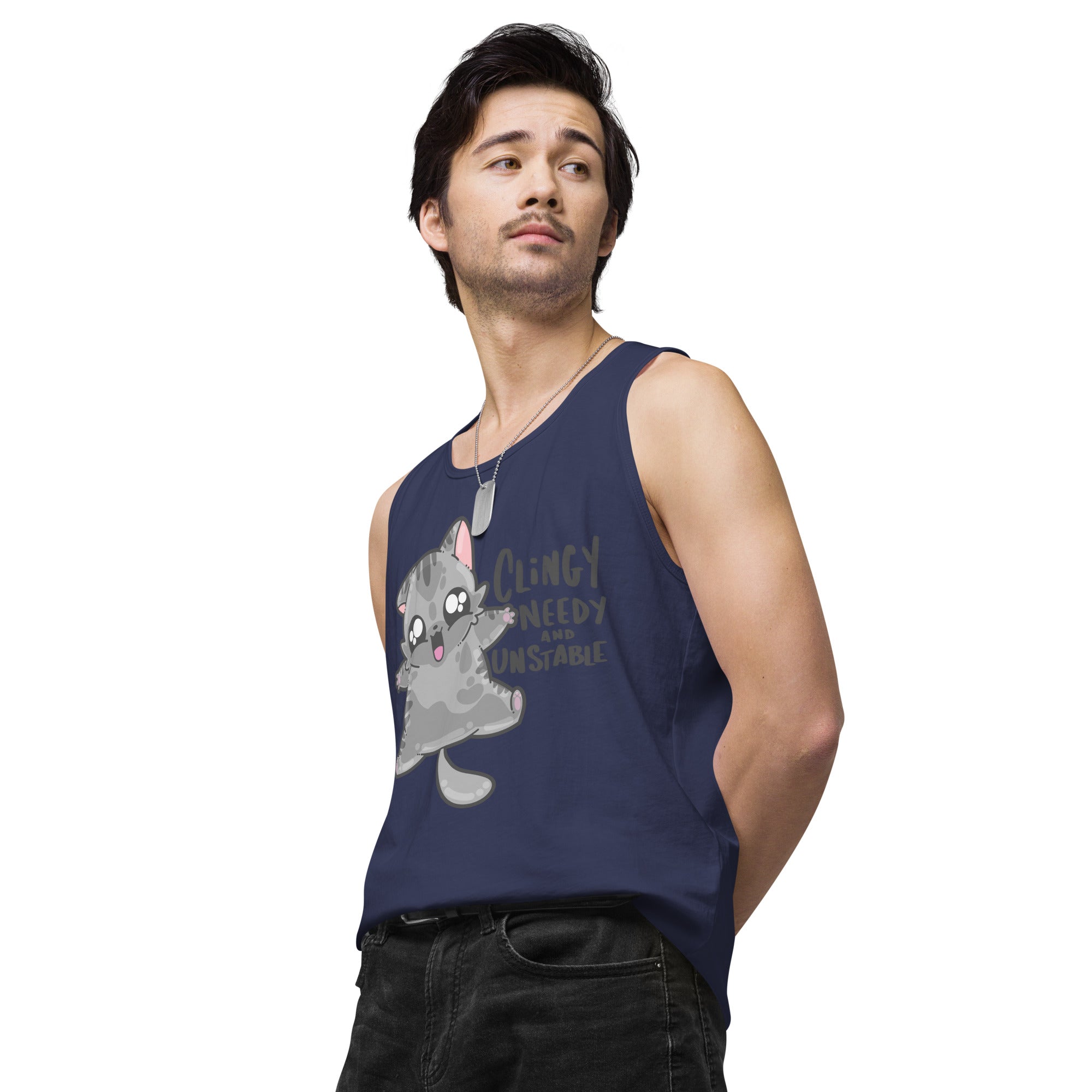 CLINGY NEEDY AND UNSTABLE - Premium Tank Top - ChubbleGumLLC