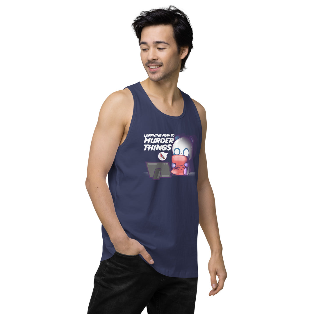 LEARNING HOW TO MURDER THINGS - Premium Tank Top - ChubbleGumLLC