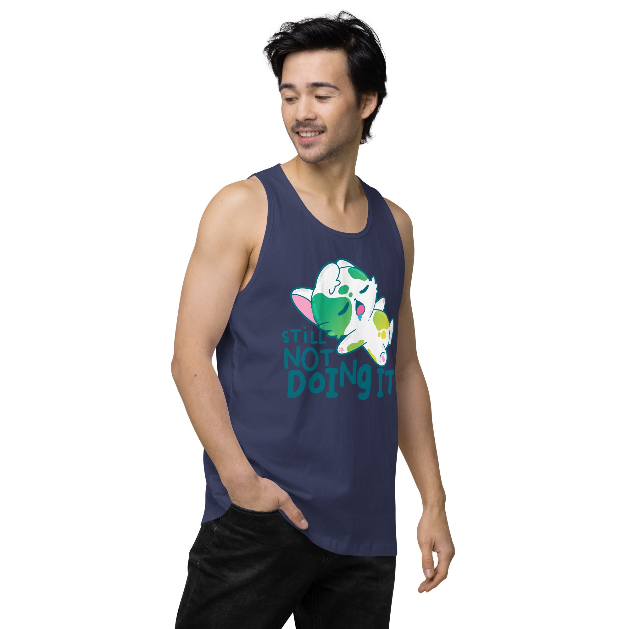 STILL NOT DOING IT - Premium Tank Top - ChubbleGumLLC