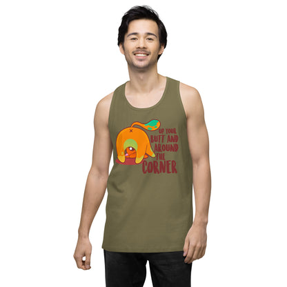 UP YOUR BUTT AND AROUND THE CORNER - Premium Tank Top - ChubbleGumLLC