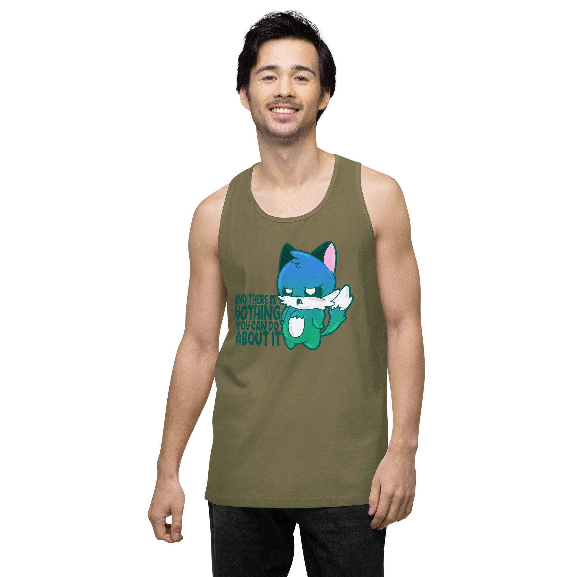 AND THERES NOTHING YOU CAN DO ABOUT IT - Premium Tank Top - ChubbleGumLLC