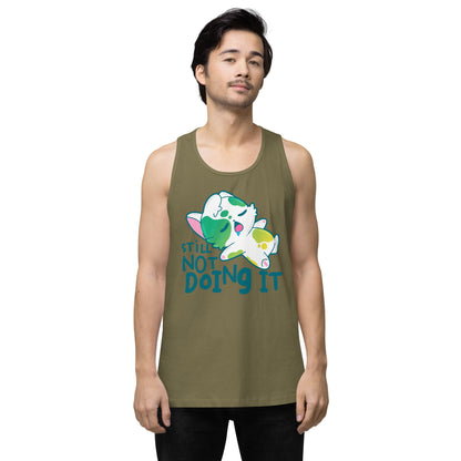 STILL NOT DOING IT - Premium Tank Top - ChubbleGumLLC