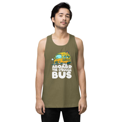 ALL ABOARD THE STRUGGLE BUS - Premium Tank Top - ChubbleGumLLC