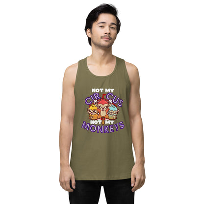 NOT MY CIRCUS NOT MY MONKEYS - Modded Premium Tank Top - ChubbleGumLLC