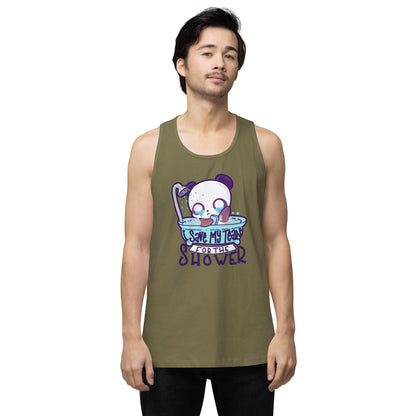 I SAVE MY TEARS FOR THE SHOWER - Premium Tank Top - ChubbleGumLLC