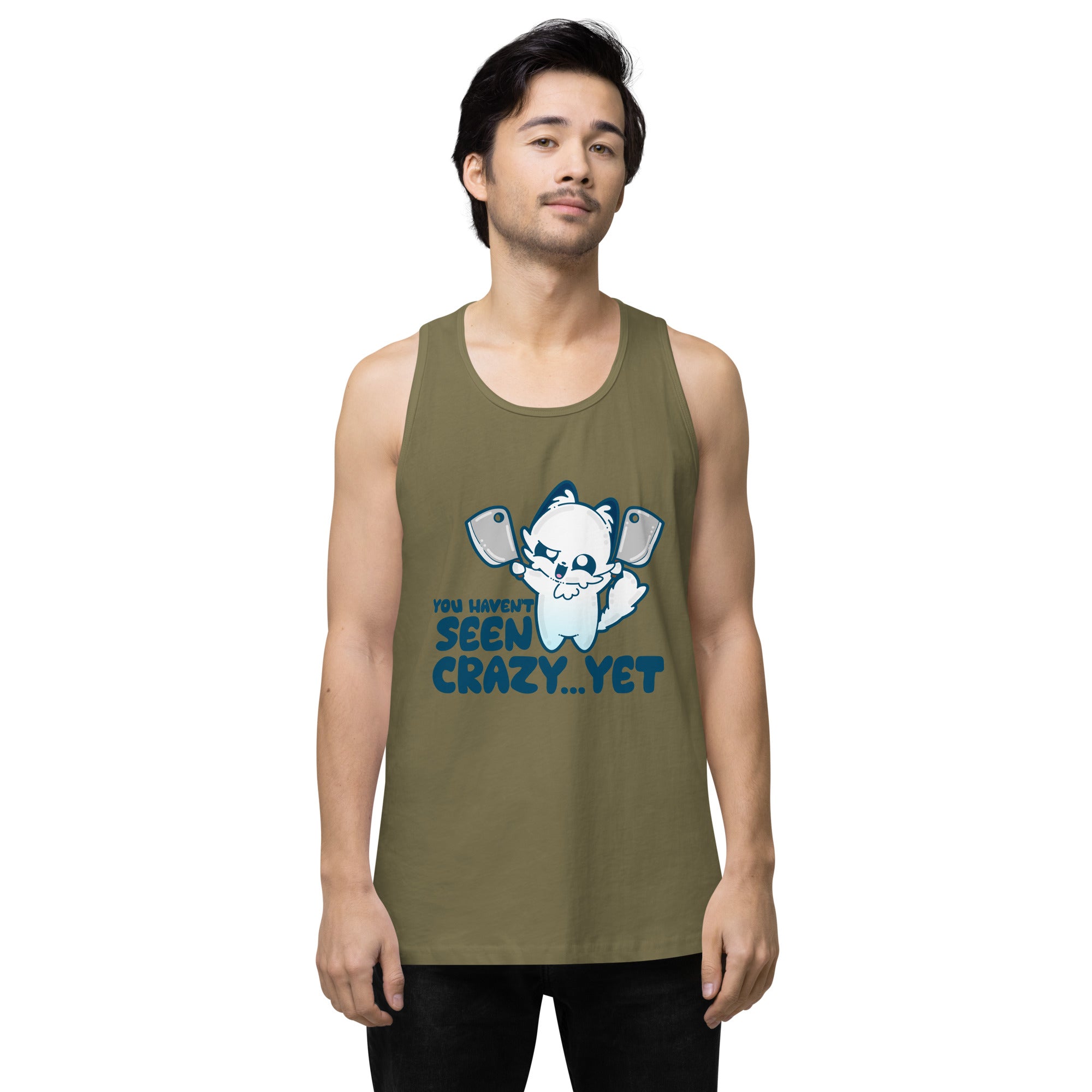 YOU HAVENT SEEN CRAZY… YET - Premium Tank - ChubbleGumLLC