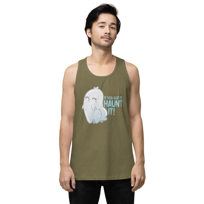 IF YOU GOT IT HAUNT IT - Premium Tank Top - ChubbleGumLLC