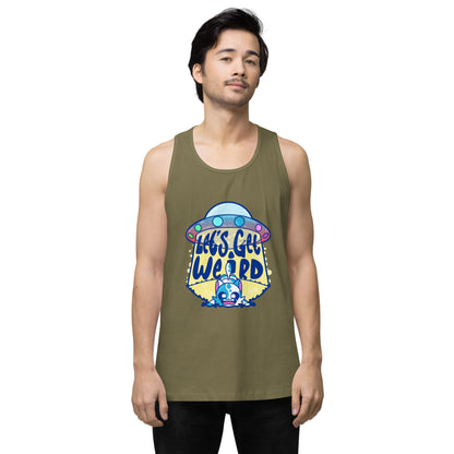 LETS GET WEIRD - Premium Tank Top - ChubbleGumLLC