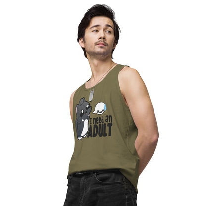 I NEED AN ADULT - Premium Tank Top - ChubbleGumLLC