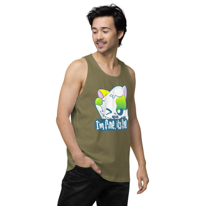 IM FINE ITS FINE - Premium Tank Top - ChubbleGumLLC