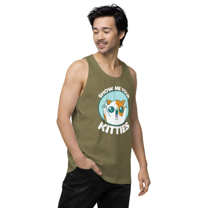 SHOW ME YOUR KITTIES - Modified Premium Tank Top - ChubbleGumLLC