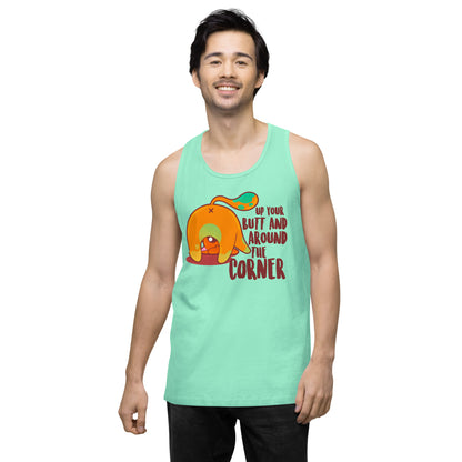 UP YOUR BUTT AND AROUND THE CORNER - Premium Tank Top - ChubbleGumLLC