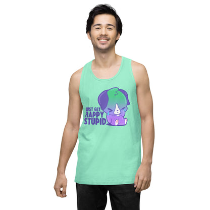 JUST GET HAPPY STUPID - Premium Tank Top - ChubbleGumLLC