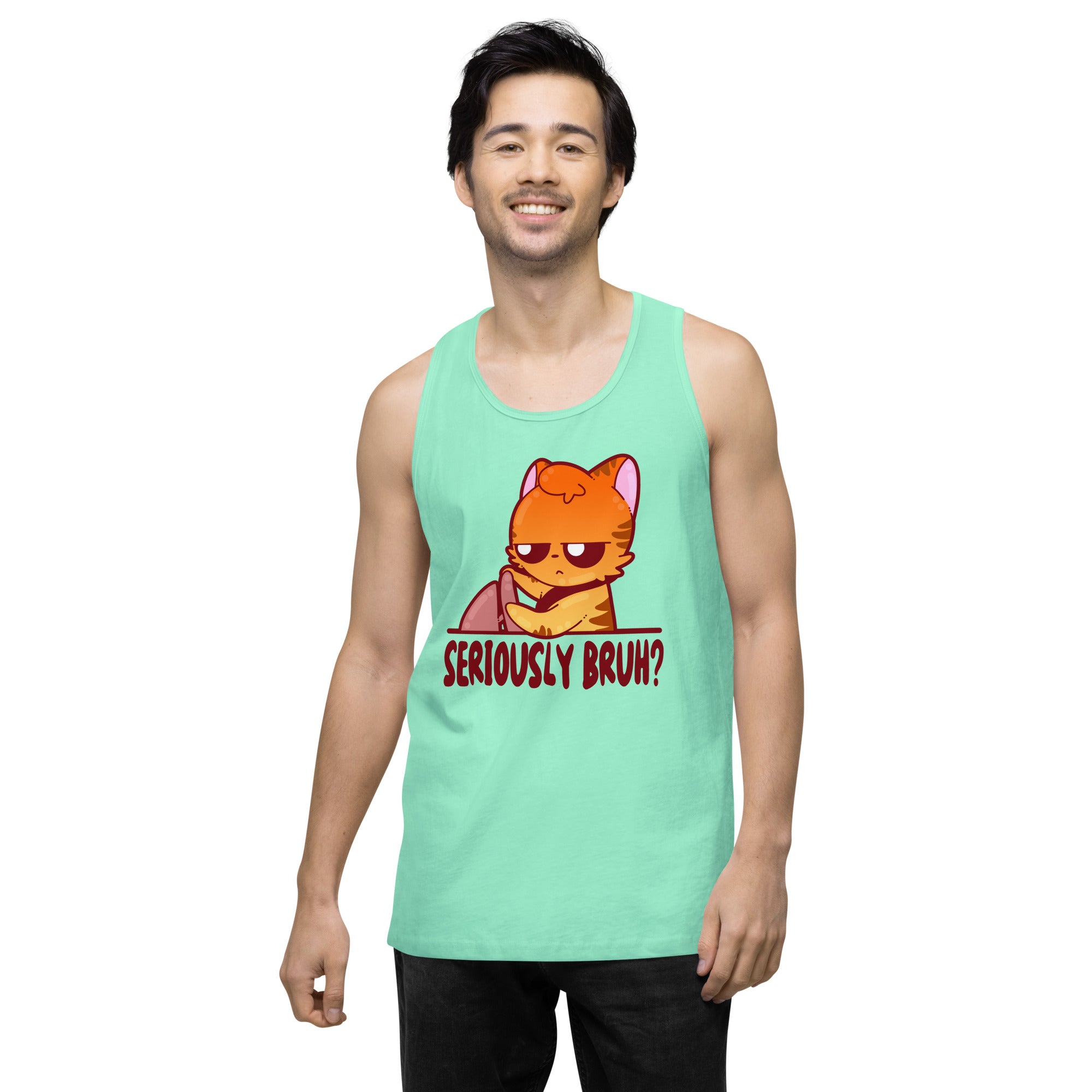 SERIOUSLY BRUH - Premium Tank Top - ChubbleGumLLC