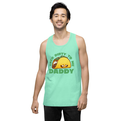 TACO DIRTY TO ME DADDY - Tank Top - ChubbleGumLLC