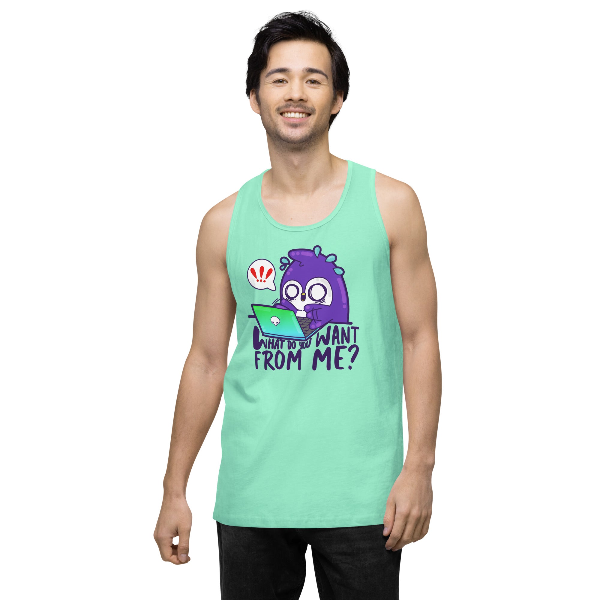 WHAT DO YOU WANT FROM ME - Premium Tank Top - ChubbleGumLLC